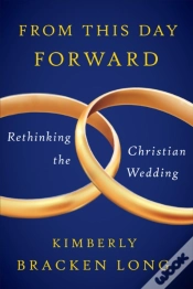 Capa do artigo From This Day Forward - Rethinking The Christian Wedding