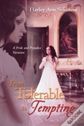 From Tolerable To Tempting: A Pride And Prejudice Variation