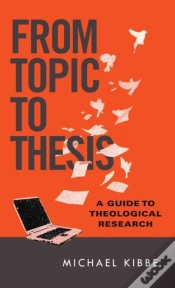 Capa do artigo From Topic To Thesis Â€“ A Guide To Theological Research