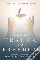 From Trauma To Freedom: One Woman'S Jour