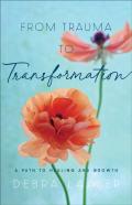 From Trauma To Transformation Â€“ A Path To Healing And Growth