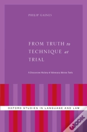 From Truth To Technique At Trial