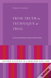 From Truth To Technique At Trial