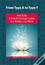 Capa do artigo From Type A To Type T: How To Be A Transformational Leader In A Bottom-Line World