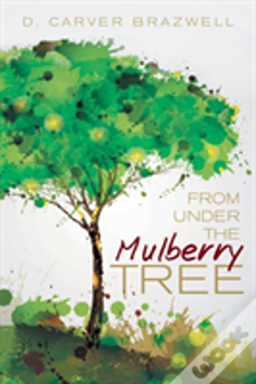 From Under The Mulberry Tree