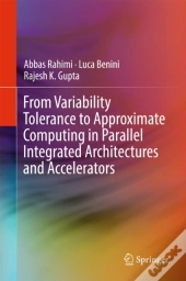 From Variability Tolerance To Approximate Computing In Parallel Integrated Architectures And Accelerators