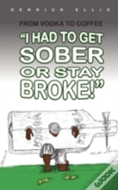 From Vodka To Coffee: I Had To Get Sober