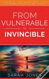 From Vulnerable To Invincible