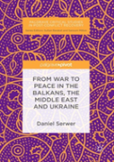 From War To Peace In The Balkans, The Middle East And Ukraine