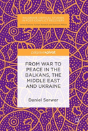 From War To Peace In The Balkans, The Middle East And Ukraine - Preview
