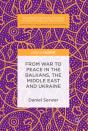 From War To Peace In The Balkans, The Middle East And Ukraine - Preview