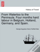 From Waterloo To The Peninsula. Four Mon