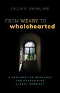 From Weary To Wholehearted - Preview