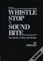 From Whistle Stop To Sound Bite