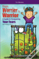 From Worrier To Warrior