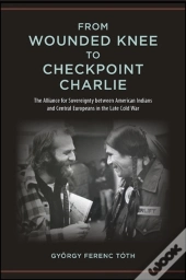 From Wounded Knee To Checkpoint Charlie