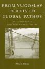 From Yugoslav Praxis To Global Pathos - Preview
