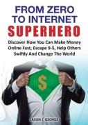 From Zero To Internet Superhero