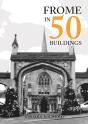 Frome In 50 Buildings - Preview