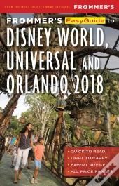 Frommer'S Easyguide To Disney World, Universal And Orlando 2018