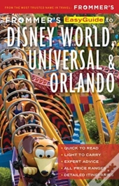 Frommer'S Easyguide To Disney World, Universal And Orlando