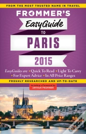 Frommer'S Easyguide To Paris 2015