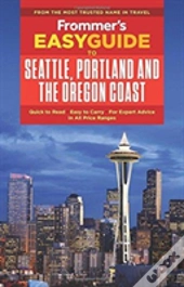 Frommer'S Easyguide To Seattle, Portland And The Oregon Coast
