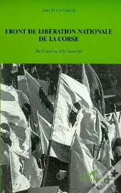 Front De Liberation Nationale De La Corse ; De L'Ombre A La Lumiere
