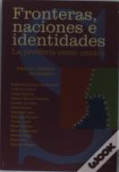 Fronteras, Naciones E Identidades.La Periferia Como Centro 