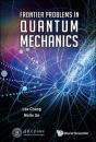 Frontier Problems In Quantum Mechanics - Preview