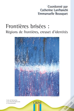 Capa do artigo Frontières Brisées ; Régions De Frontières, Creuset D'Identités