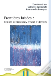 Frontières Brisées ; Régions De Frontières, Creuset D'Identités