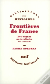 Frontières De France ; De L'Espace Au Territoire ; Xvi-Xix Siècle