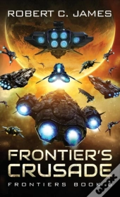 Frontier'S Crusade: A Space Opera Advent