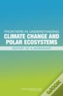 Frontiers In Understanding Climate Change And Polar Ecosystems