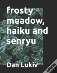 Frosty Meadow, Haiku And Senryu