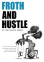 Froth And Hustle - Preview