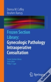 Frozen Section Library: Gynecologic Pathology Intraoperative Consultation