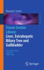 Frozen Section Library: Liver, Extrahepatic Biliary Tree And Gallbladder - Preview