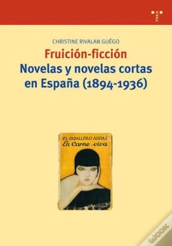Capa do artigo Fruición-Ficción. Novelas Y Novelas Cortas En España (1894-1936)