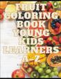 Fruit Coloring Book Young Kids Learners A-Z - Preview