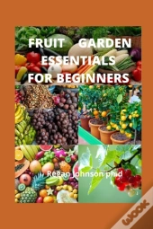 Fruit Garden Essentials For Beginners
