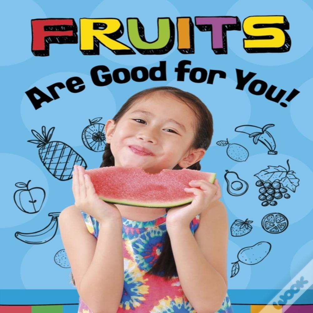 Fruits Are Good For You!