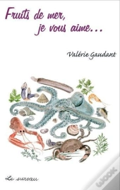 Fruits De Mer, Je Vous Aime...