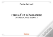 Fruits D'Un Subconscient - Poemes En Prose Illustres 3