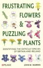 Frustrating Flowers And Puzzling Plants - Preview