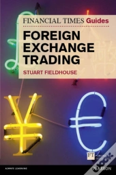 Ft Guide To Foreign Exchange Trading