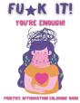 Fu K It! You'Re Enough! Positive Affirmation Coloring Book - Preview