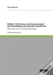 Fuayball - Einfahrung In Das Zusammenspiel Durch Bewaã‚Â¤Ltigung Von Taktischen Spielformen