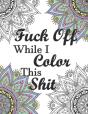 Fuck Off While I Color This Shit - Preview